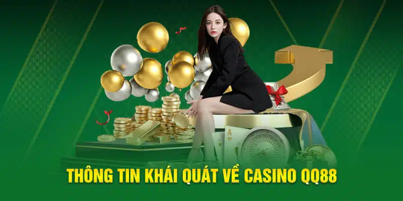 Một vài thông tin về sảnh casino trực tuyến của QQ88