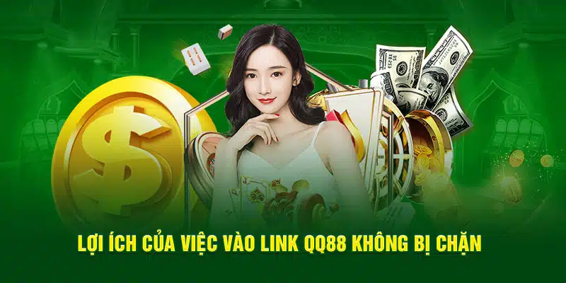 Truy cập trang chủ QQ88 không bị chặn có lợi ích gì 