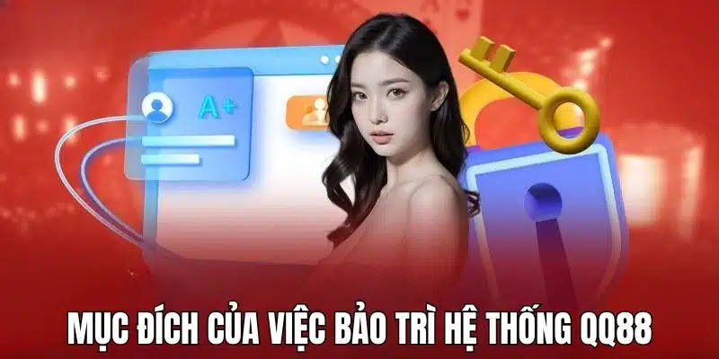 Bảo trì hệ thống QQ88 có nhiều mục đích