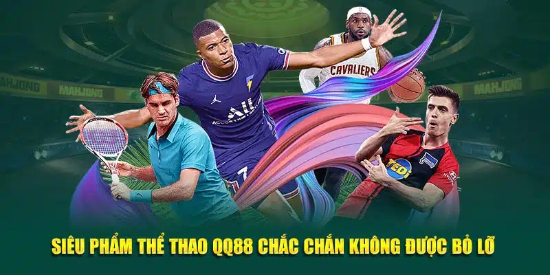 Sân chơi thể thao QQ88 cuốn hút, không thể bỏ lỡ